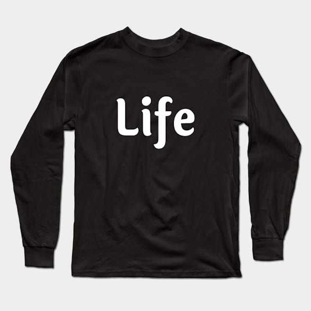 Life meme text Man's Woman's Long Sleeve T-Shirt by Salam Hadi